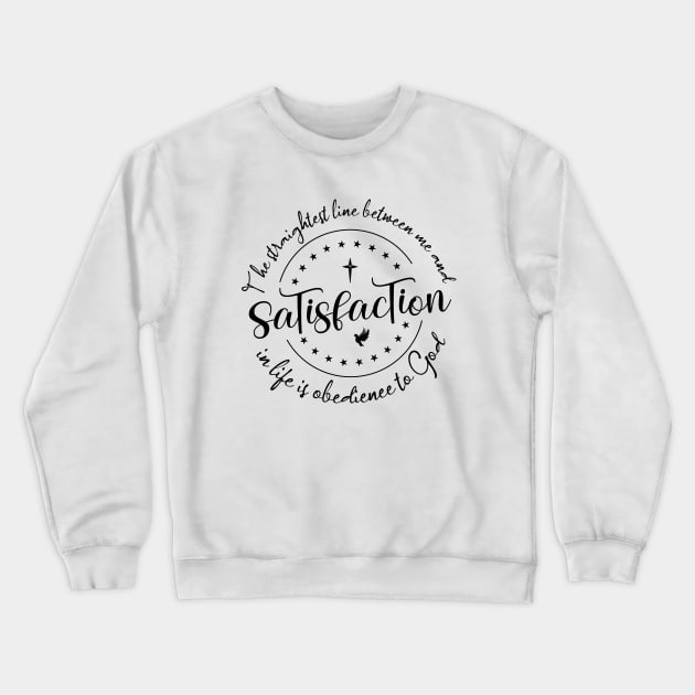 The straightest line between me and satisfaction in life is obedience to God |  God Got Me Crewneck Sweatshirt by FlyingWhale369